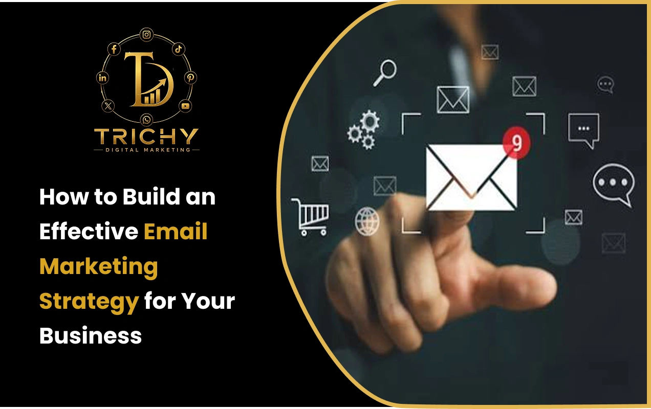 How to Build an Effective Email Marketing Strategy for Your Business