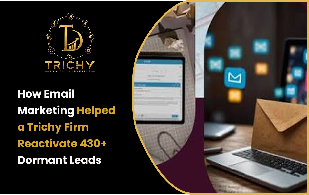 How Email Marketing Helped a Trichy Firm Reactivate 430+ Dormant Leads