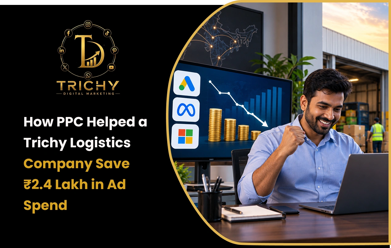 How PPC Helped a Trichy Logistics Company Save ₹2.4 Lakh in Ad Spend